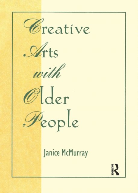 Janice Mcmurray - Creative Arts With Older People, E-bok