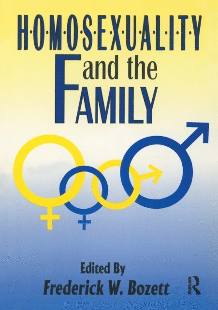 Frederick. W. Bozett - Homosexuality and the Family, E-bok