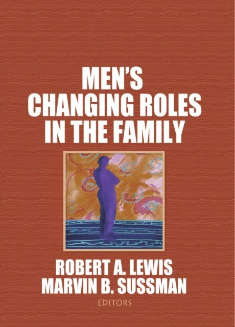 Marvin B Sussman, Robert A Lewis - Men's Changing Roles in the Family, E-bok