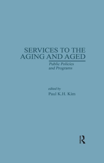Paul K. Kim - Services to the Aging and Aged, E-bok