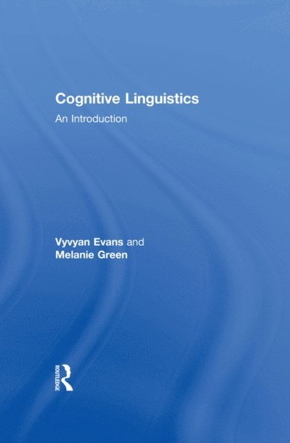 Melanie Green, Vyvyan Evans - Cognitive Linguistics, E-bok