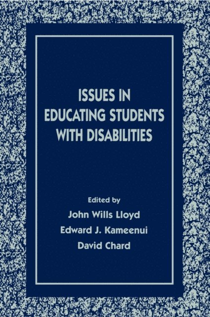 David J. Chard, Edward J. Kameenui, John Wills Lloyd - Issues in Educating Students With Disabilities, E-bok