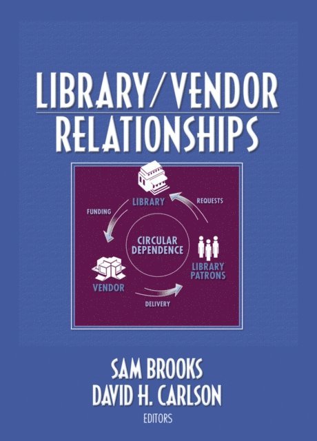 David H. Carlson, Sam Brooks - Library/Vendor Relationships, E-bok. Tillgänglighet: Lägg i varukorg