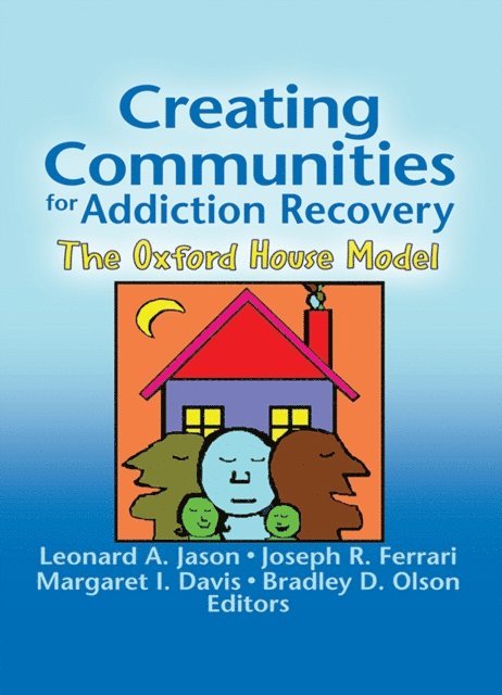 Margaret Davis, Joseph R. Ferrari, Leonard A. Jason - Creating Communities for Addiction Recovery, E-bok