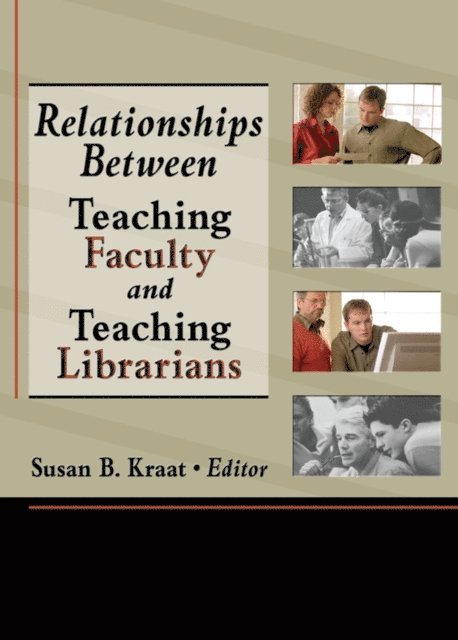 Linda S Katz - Relationships Between Teaching Faculty and Teaching Librarians, E-bok