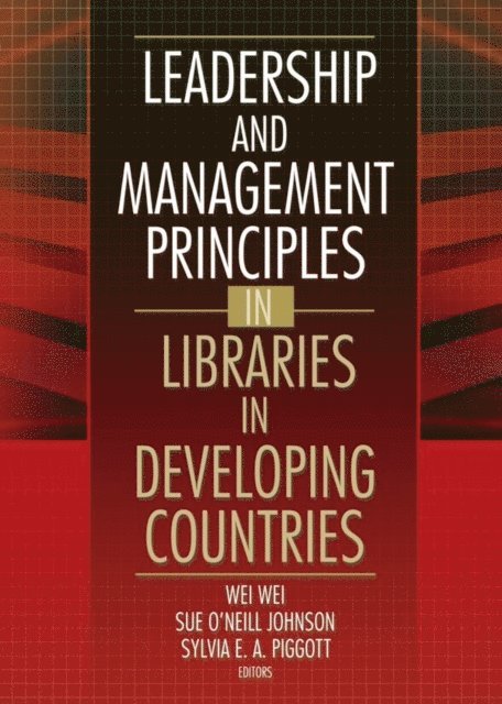 Sue O'Neill Johnson, Wei Wei - Leadership and Management Principles in Libraries in Developing Countries, E-bok