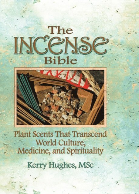 Kerry Hughes, Dennis J Mckenna - Incense Bible, E-bok