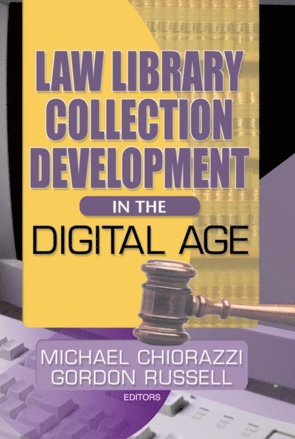 Michael Chiorazzi, Gordon Russell - Law Library Collection Development in the Digital Age, E-bok