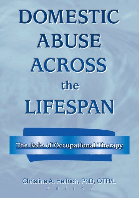 Christine Helfrich - Domestic Abuse Across the Lifespan, E-bok