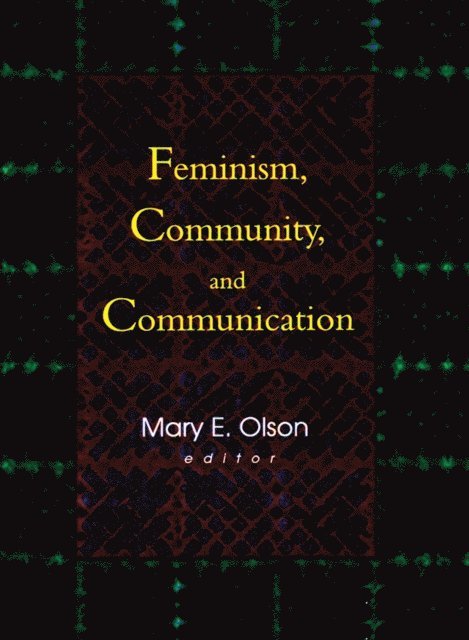 Mary E Olson, Betty Mackune-Karrer - Feminism, Community, and Communication, E-bok