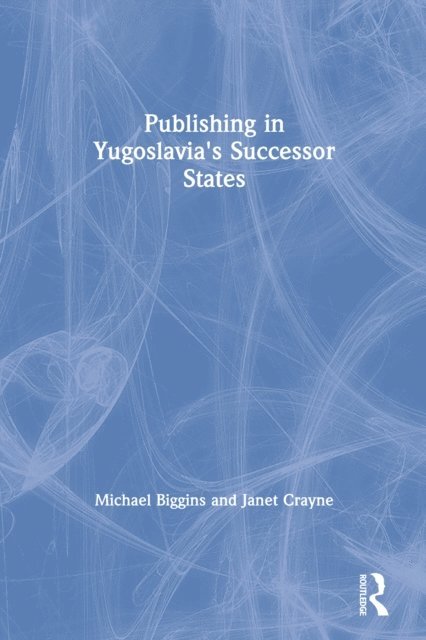 Janet Crayne, Michael Biggins - Publishing in Yugoslavia's Successor States, E-bok. Tillgänglighet: Lägg i varukorg