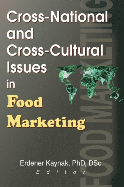 Erdener Kaynak - Cross-National and Cross-Cultural Issues in Food Marketing, E-bok