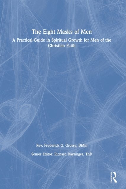 Richard L Dayringer, Frederick Grosse - Eight Masks of Men, E-bok