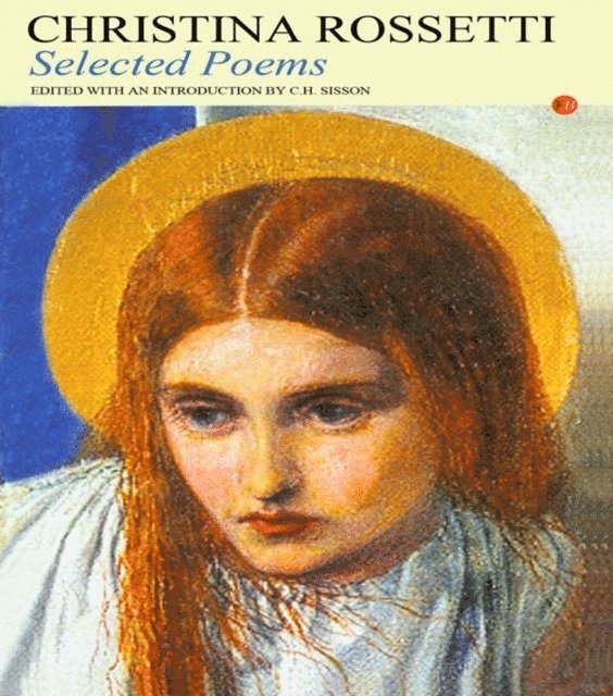 Christina Rossetti, C.H. Sisson - Selected Poems, E-bok