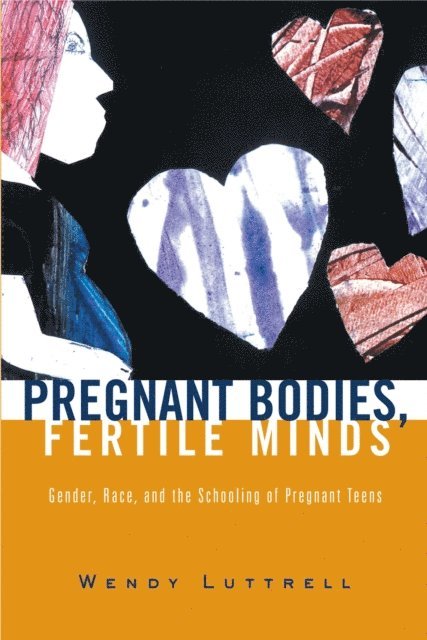 Wendy Luttrell - Pregnant Bodies, Fertile Minds, E-bok