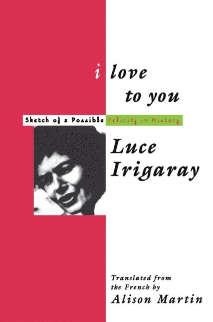 Luce Irigaray - I Love to You, E-bok