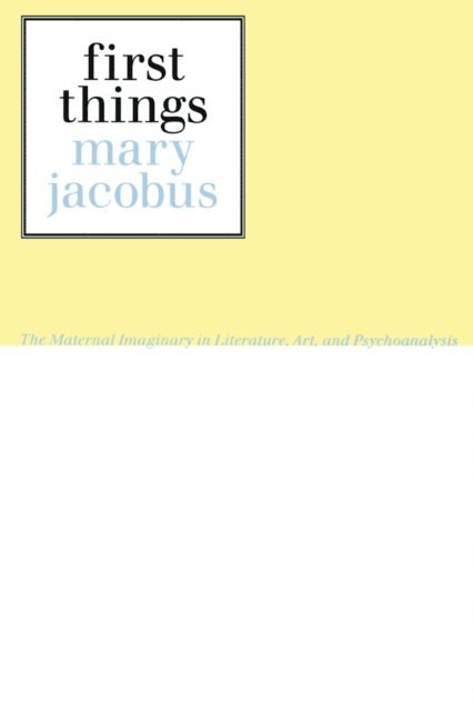 Mary Jacobus - First Things, E-bok