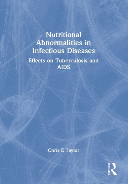 Chris E Taylor - Nutritional Abnormalities in Infectious Diseases, E-bok