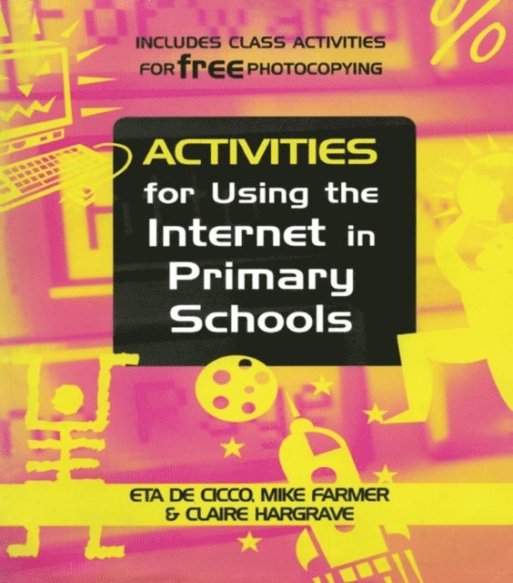 Claire Hargrave, Mike (Senior Lecturer Farmer, Eta De Cicco - Activities for Using the Internet in Primary Schools, E-bok