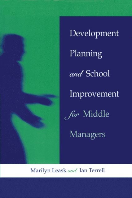 Ian Terrell, Marilyn Leask - Development Planning and School Improvement for Middle Managers, E-bok