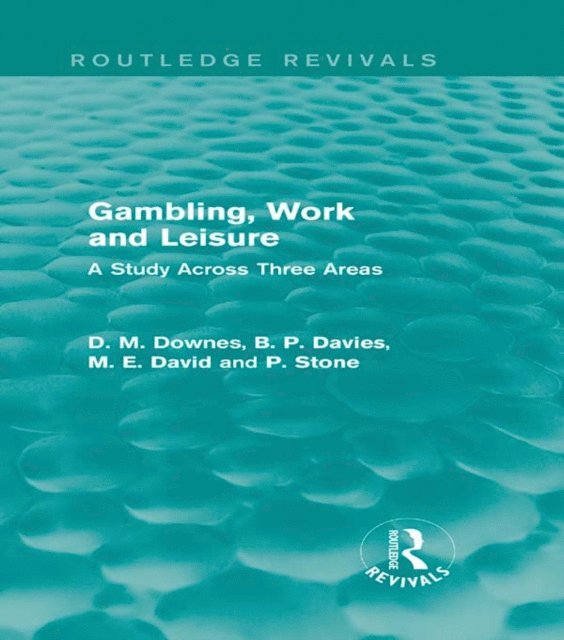 P. Stone, M. E. David, D. M. Davies, David Downes - Gambling, Work and Leisure (Routledge Revivals), E-bok