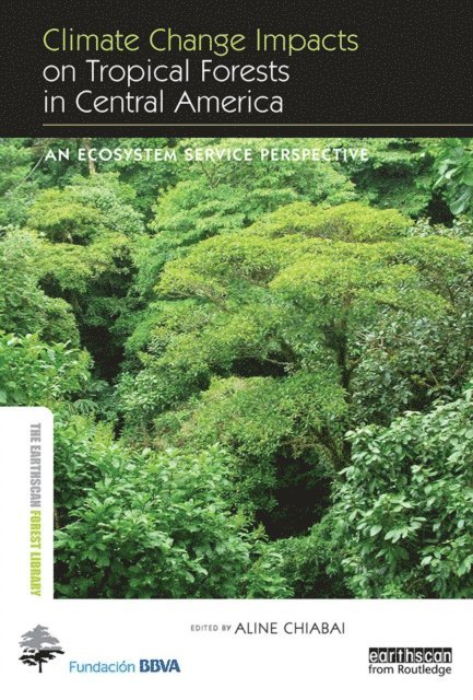 Aline Chiabai - Climate Change Impacts on Tropical Forests in Central America, E-bok