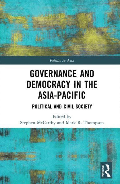 Mark R. Thompson, Stephen McCarthy - Governance and Democracy in the Asia-Pacific, E-bok