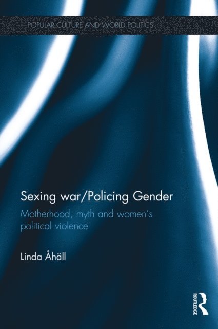 Linda Ahall - Sexing War/Policing Gender, E-bok
