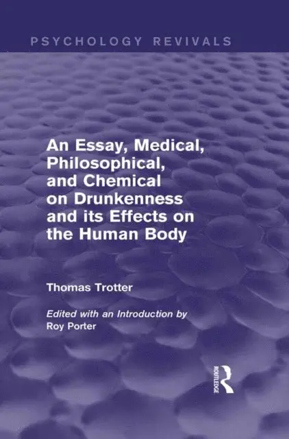 Thomas Trotter, Roy Porter - Essay, Medical, Philosophical, and Chemical on Drunkenness and its Effects on the Human Body (Psychology Revivals), E-bok. Tillgänglighet: Lägg i varukorg