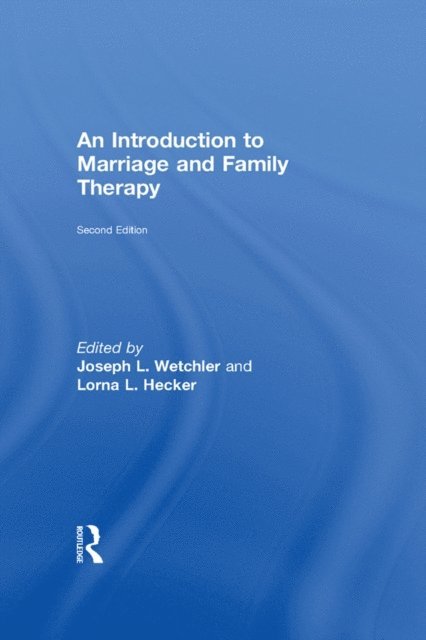 Lorna L. Hecker, Joseph L. Wetchler - Introduction to Marriage and Family Therapy, E-bok