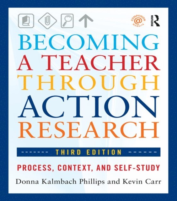 Kevin Carr, Donna Kalmbach Phillips - Becoming a Teacher through Action Research, E-bok