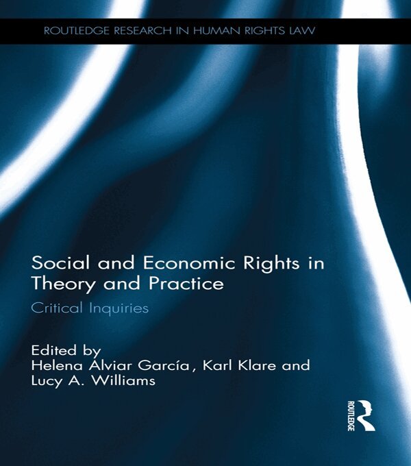 Helena Alviar García, Karl Klare, Lucy A. Williams - Social and Economic Rights in Theory and Practice, E-bok