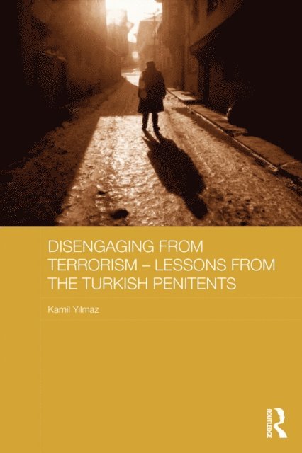 Kamil Yilmaz - Disengaging from Terrorism - Lessons from the Turkish Penitents, E-bok