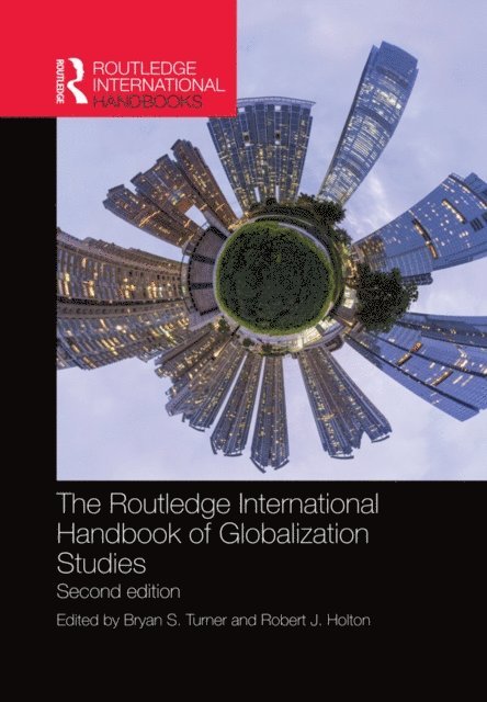 Robert Holton, Bryan Turner - Routledge International Handbook of Globalization Studies, E-bok