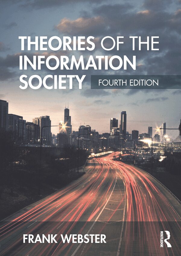 Frank Webster - Theories of the Information Society, E-bok
