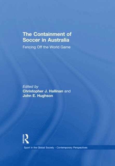John Hughson, Christopher Hallinan - Containment of Soccer in Australia, E-bok