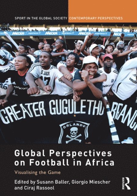 Ciraj Rassool, Giorgio Miescher, Susann Baller - Global Perspectives on Football in Africa, E-bok