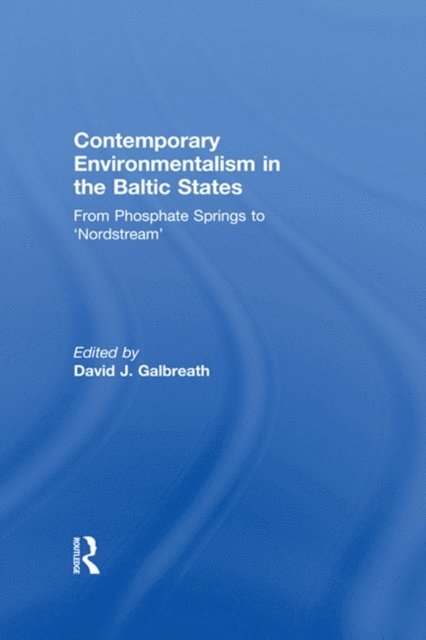 David J. Galbreath - Contemporary Environmentalism in the Baltic States, E-bok