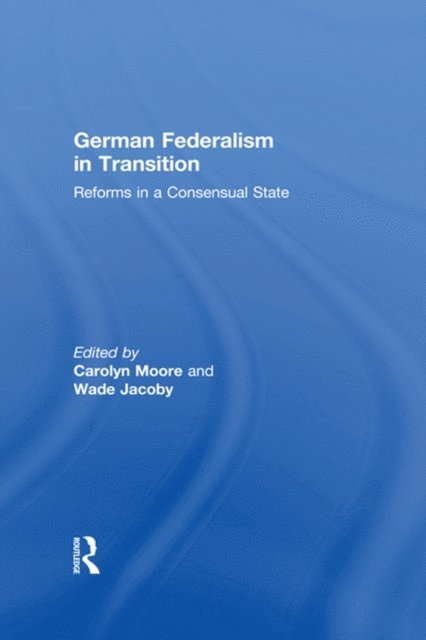 Wade Jacoby, Carolyn Rowe - German Federalism in Transition, E-bok
