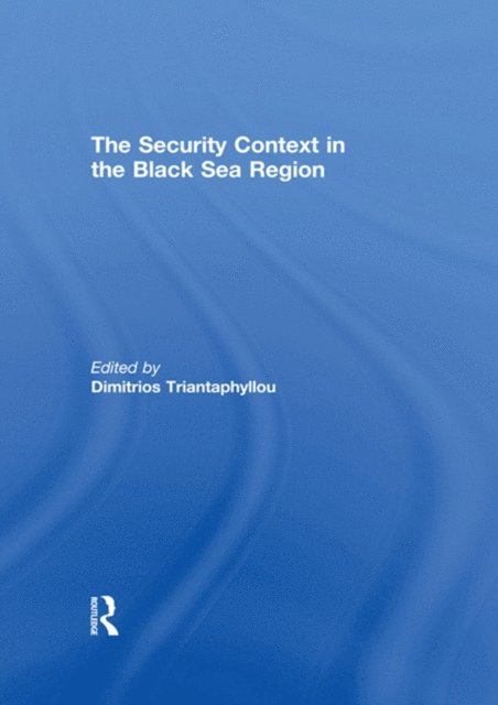 Dimitrios Triantaphyllou - Security Context in the Black Sea Region, E-bok
