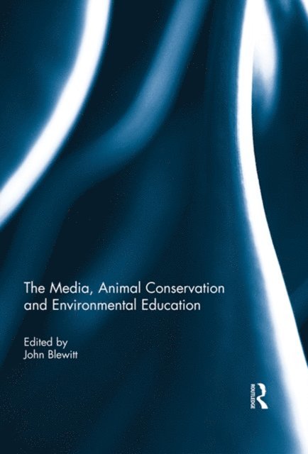 John Blewitt - Media, Animal Conservation and Environmental Education, E-bok