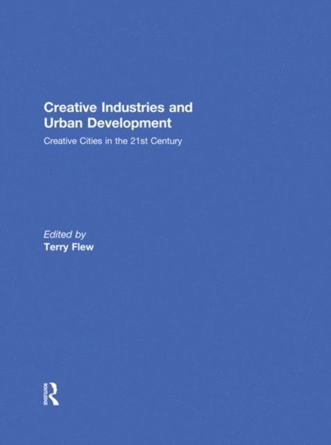 Terry Flew - Creative Industries and Urban Development, E-bok