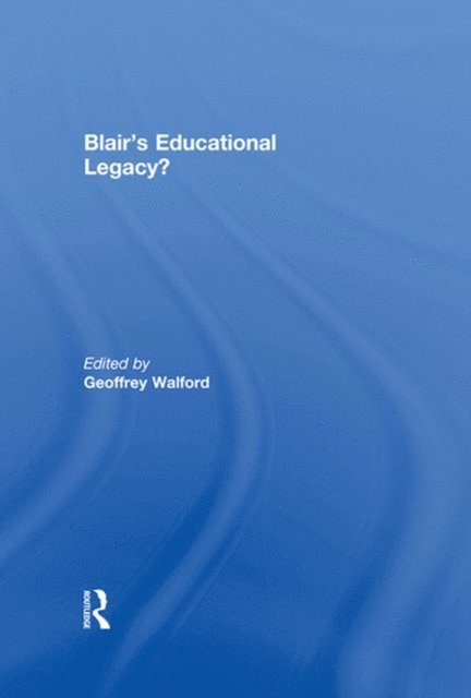 Geoffrey Walford - Blair's Educational Legacy?, E-bok