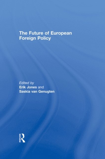 Saskia van Genugten, Erik Jones - Future of European Foreign Policy, E-bok