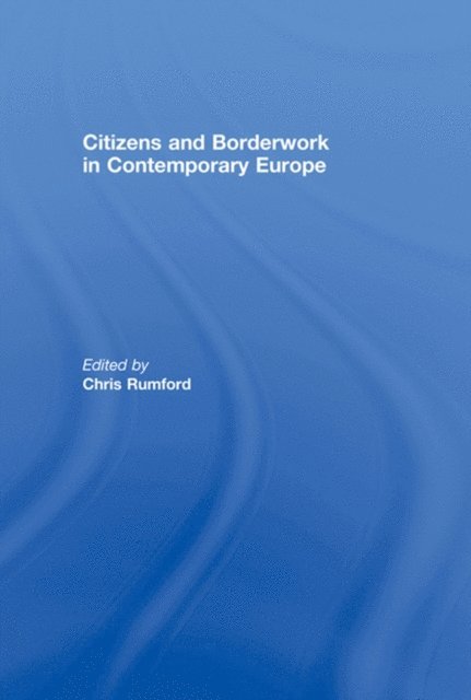 Chris Rumford - Citizens and borderwork in contemporary Europe, E-bok