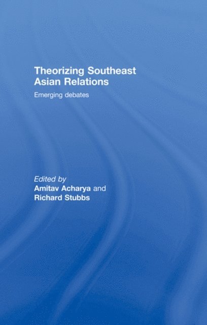 Richard Stubbs, Amitav Acharya - Theorizing Southeast Asian Relations, E-bok