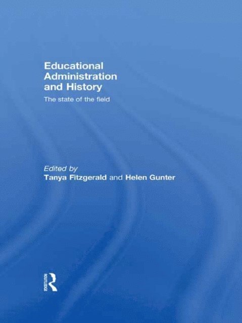 Helen Gunter, Tanya Fitzgerald - Educational Administration and History, E-bok