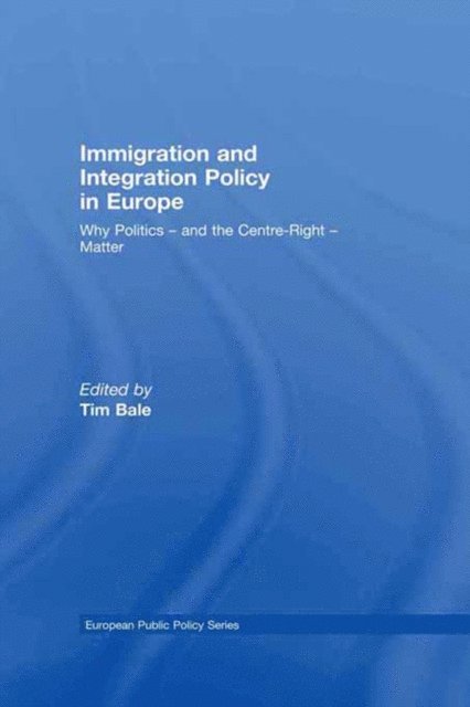 Tim Bale - Immigration and Integration Policy in Europe, E-bok