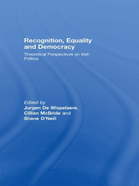 Shane O'Neill, Cillian McBride, Jurgen De Wispelaere - Recognition, Equality and Democracy, E-bok