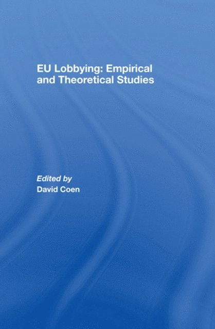 David Coen - EU Lobbying: Empirical and Theoretical Studies, E-bok